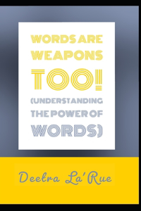 Words are weapons too! Understanding the power of words