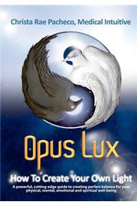Opus Lux - How to Create Your Own Light
