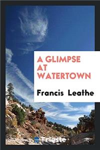 Glimpse at Watertown