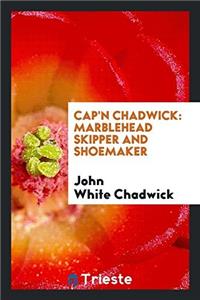 Cap'n Chadwick: Marblehead Skipper and Shoemaker