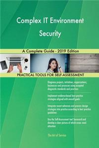 Complex IT Environment Security A Complete Guide - 2019 Edition