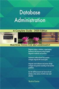 Database Administration A Complete Guide - 2020 Edition