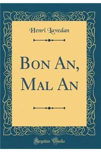 Bon An, Mal an (Classic Reprint)