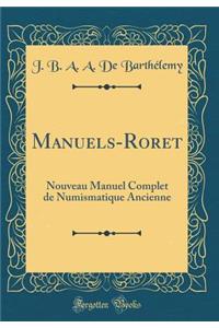 Manuels-Roret: Nouveau Manuel Complet de Numismatique Ancienne (Classic Reprint)