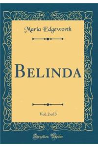 Belinda, Vol. 2 of 3 (Classic Reprint)