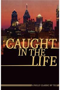 Caught In The Life