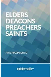 Elders, Deacons, Preachers, Saints