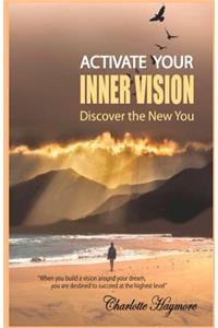 Activate Your Inner Vision: Discover the New You