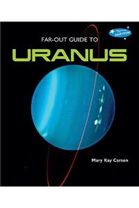 Far-Out Guide to Uranus