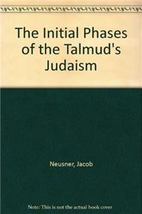 Initial Phases of the Talmud's Judaism