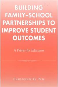 Building Family-School Partnerships to Improve Student Outcomes