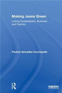 Making Jeans Green: Linking Sustainability, Business and Fashion