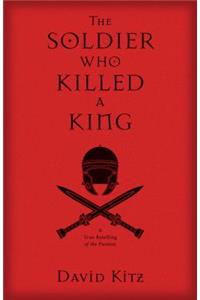 Soldier Who Killed a King