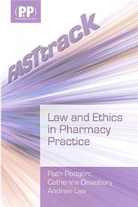 Fasttrack: Law and Ethics in Pharmacy Practice