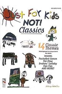 Just for Kids - Not! Classics