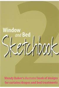 Window and Bed Sketchbook 2: Wendy Baker's Illustrated Book of Designs for Curtains/Drapes and Bed Treatments