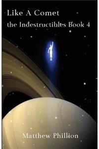 Like a Comet: The Indestructibles Book 4