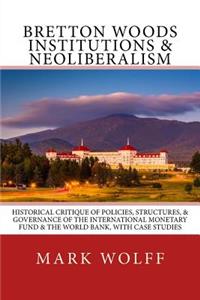 Bretton Woods Institutions & Neoliberalism