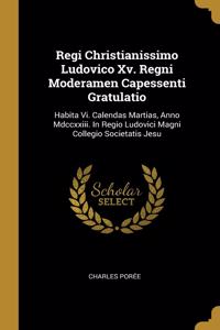 Regi Christianissimo Ludovico Xv. Regni Moderamen Capessenti Gratulatio