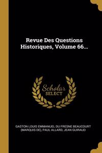 Revue Des Questions Historiques, Volume 66...