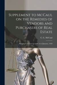 Supplement to McCaul on the Remedies of Vendors and Purchasers of Real Estate [microform]