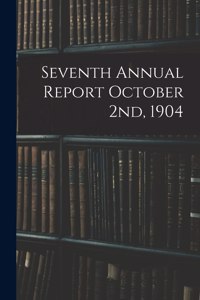 Seventh Annual Report October 2nd, 1904