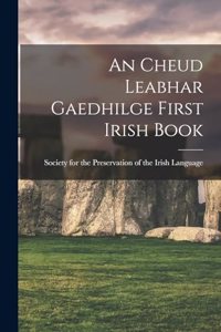 Cheud Leabhar Gaedhilge First Irish Book