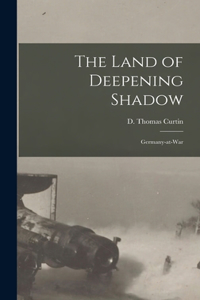 The Land of Deepening Shadow