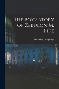 Boy's Story of Zebulon M. Pike