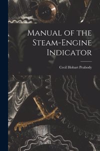 Manual of the Steam-Engine Indicator