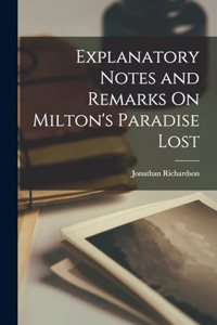 Explanatory Notes and Remarks On Milton's Paradise Lost