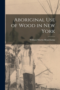 Aboriginal use of Wood in New York