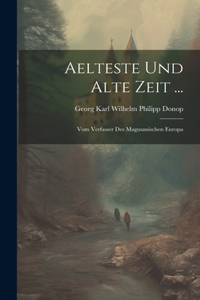 Aelteste Und Alte Zeit ...