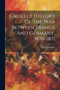 Cassell's History Of The War Between France And Germany, 1870-1871