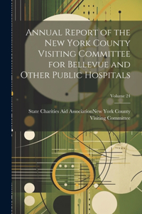 Annual Report of the New York County Visiting Committee for Bellevue and Other Public Hospitals; Volume 24