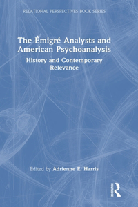 Émigré Analysts and American Psychoanalysis