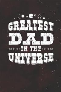 Greatest Dad In The Universe: Family life grandpa dad men father's day gift love marriage friendship parenting wedding divorce Memory dating Journal Blank Lined Note Book