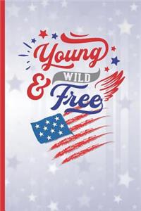 Young, Wild & Free: 6" X 9" BLANK LINED NOTEBOOK 120 Pgs. CREATIVE GIFT. 4th of July. American Journal, Intimate Diary, Recipe Book.