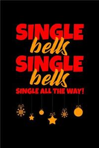 Single bells Single bells Single all the Way Notebook