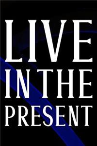 Live In The Present