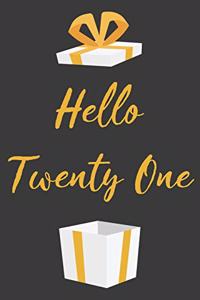 Hello Twenty One: Cute 21st Birthday Card Quote Journal / Notebook / Diary / Greetings / Appreciation Gift (6 x 9 - 110 Blank Lined Pages)