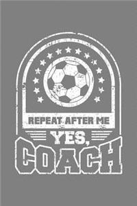 Repeat After Me Yes Coach