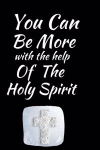You Can Be More With The Help Of The Holy Spirit