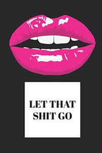 Let That Shit Go