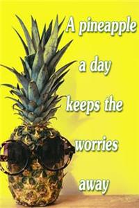 A pineapple a day keeps the worries away