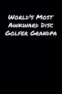 World's Most Awkward Disc Golfer Grandpa