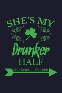 She's My Drunker Half 100% Drunk 100% Irish