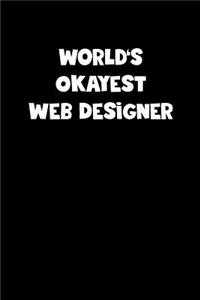 World's Okayest Web Designer Notebook - Web Designer Diary - Web Designer Journal - Funny Gift for Web Designer