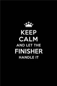 Keep Calm and Let the Finisher Handle It