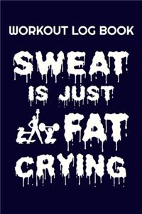 Workout Log Book Sweat Is Just Fat Crying